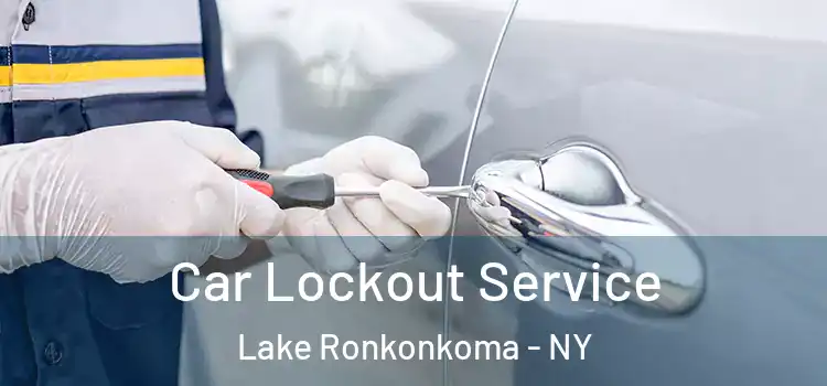  Car Lockout Service Lake Ronkonkoma - NY