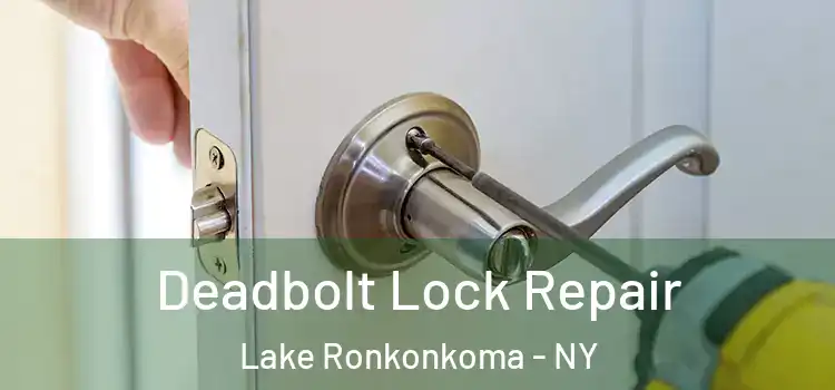  Deadbolt Lock Repair Lake Ronkonkoma - NY