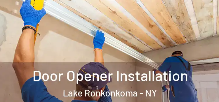  Door Opener Installation Lake Ronkonkoma - NY