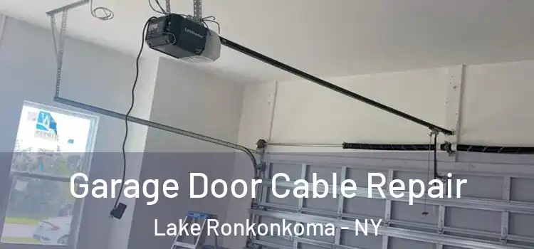  Garage Door Cable Repair Lake Ronkonkoma - NY
