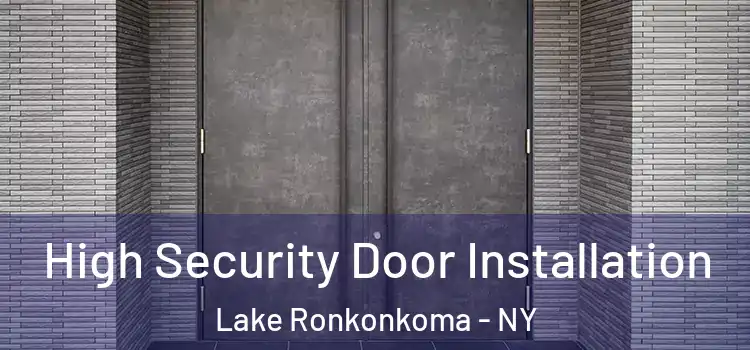  High Security Door Installation Lake Ronkonkoma - NY