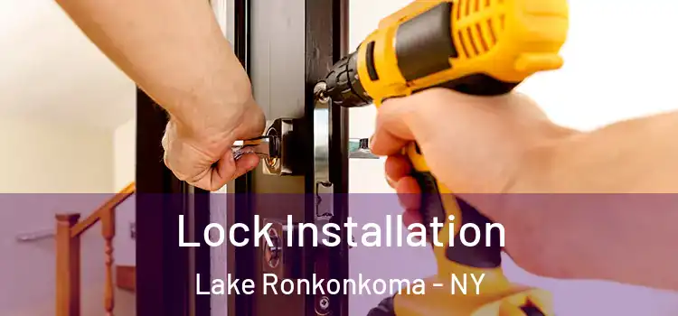  Lock Installation Lake Ronkonkoma - NY